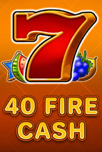 Бесплатная демо игра 40 Fire Cash | Джой Казино без регистрации