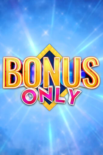 Бесплатная демо игра Bonus Only | Джой Казино без регистрации