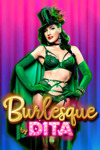 Бесплатная демо игра Burlesque by Dita | Джой Казино без регистрации