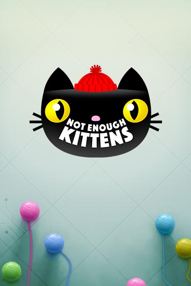 Бесплатная демо игра Not Enough Kittens | Джой Казино без регистрации
